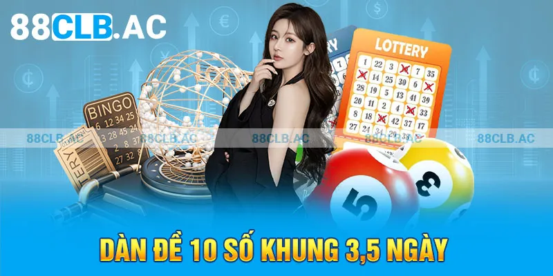 Dàn đề 10 số khung 3,5 ngày