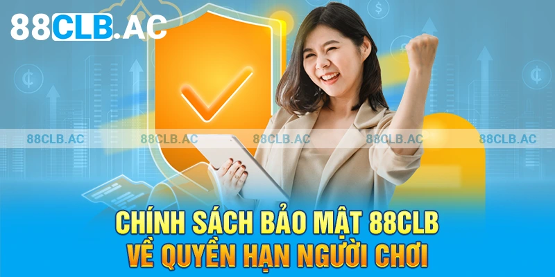 Chính sách bảo mật 88clb về quyền hạn người chơi