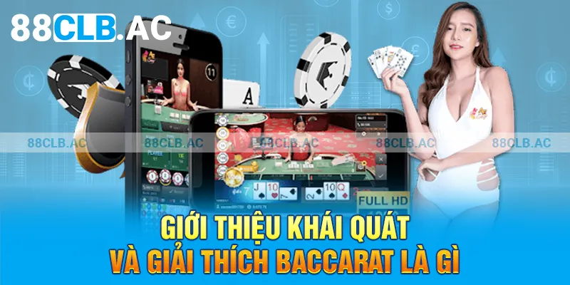 Giới thiệu khái quát và giải thích baccarat là gì