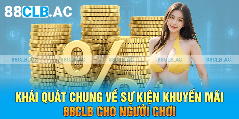 Khái quát chung về sự kiện khuyến mãi 88clb cho người chơi