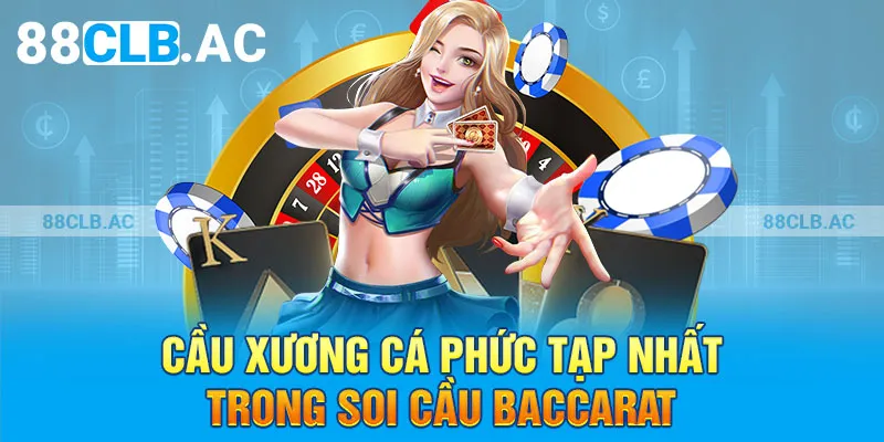 Cầu xương cá phức tạp nhất trong soi cầu Baccarat